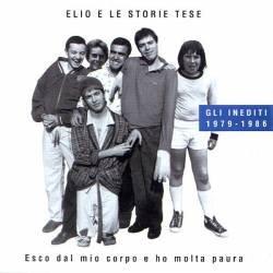 Elio E Le Storie Tese : Esco dal Mio Corpo e Ho Molta Paura (Gli Inediti 1979-1986)